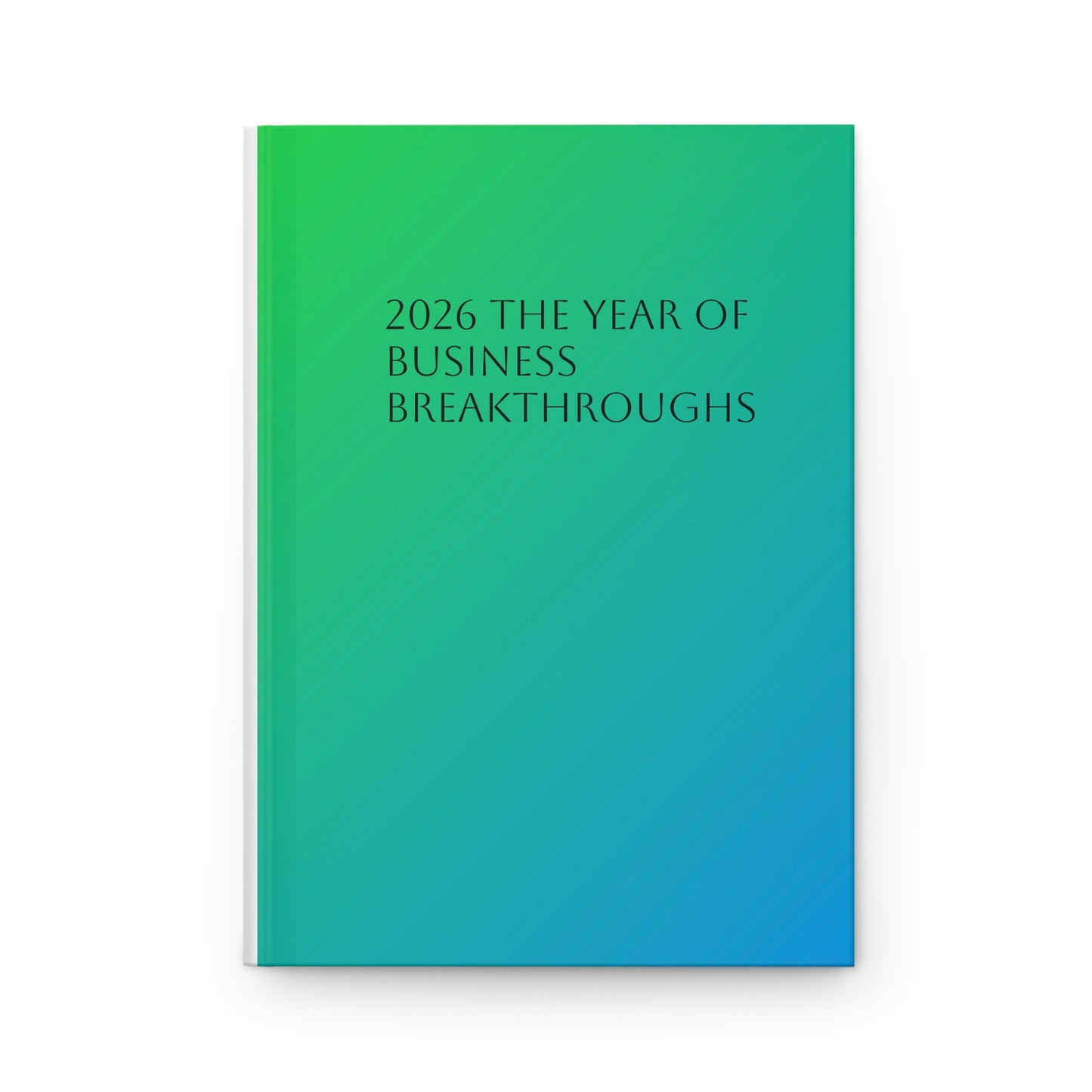 2026 The Year of Business Breakthroughs Hardcover Journal Matte