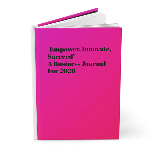 "Empower, Innovate, Succeed: A Business Journal for 2026 Hardcover Journal Matte